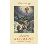 Manny Arango 30 Days to Crush Chaos: A Devotional for Finding (Copertina rigida)