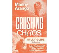 Manny Arango Crushing Chaos Study Guide (Tascabile)