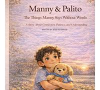 Manny & Palito: The things Manny Says Without Words: A Story About Connection, Patience, and Understanding