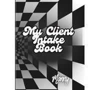 Manny's Client Intake Book: Personalized Client Intake Book for Life Insurance Agents (Final Expense, Mortgage Protection, IUL)