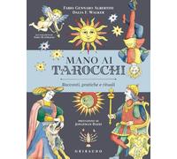 Mano ai tarocchi. Racconti, pratiche e rituali