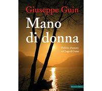 Mano di donna. Delitto d'amore sul Lago di Como