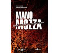 Mano mozza. Genesi e sviluppo di una mafia pugliese. Nuova ediz.
