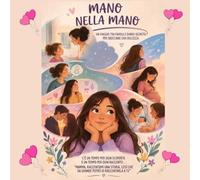 Mano nella Mano: Un viaggio tra favola e diario segreto per sbocciare con dolcezza