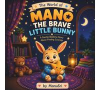 Mano the Brave Little Bunny: A Gentle Bedtime Story About Finding Courage