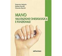 Mano. Valutazione cinesiologica e funzionale - Sartorio Francesco, Vercell...