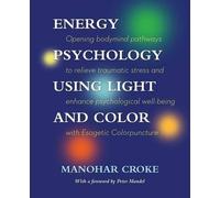 Manohar Croke Energy Psychology Using Light and Color (Tascabile)