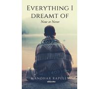 Manohar Rapelly Everything I dreamt of (Tascabile)