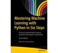 Manohar Swamynath Mastering Machine Learning with Python in Six Ste (Tascabile)
