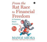Manoj Arora From the Rat Race to Financial Freedom (Tascabile)