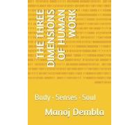 Manoj Dembla The Three Dimensions of Human Work (Tascabile)