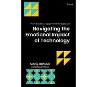Manoj Kamber Navigating the Emotional Impact of Technology (Tascabile)