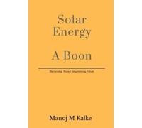 Manoj M Kalke Solar Energy - A Boon (Tascabile)