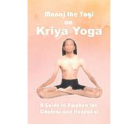 Manoj Prasad Manoj the Yogi on Kriya Yoga (Tascabile)