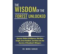 Manoj Sarkar The Wisdom of the Forest Unlocked (Tascabile)