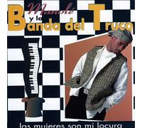 MANOLE Y LA BANDA DEL TRU - LA MUJERES SON MI LOCURA