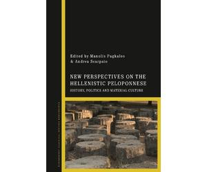 Manolis Pagkalos New Perspectives on the Hellenistic Peloponnese (Tascabile)