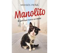 Manolito (el gato que nunca se rindio).