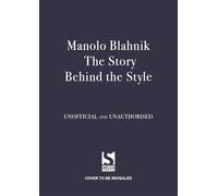Jessica Bumpus Manolo Blahnik: The Story Behind the Style (Copertina rigida)