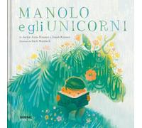 Manolo e l'unicorno. Ediz. a colori