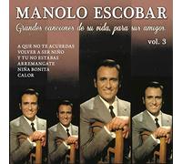 Manolo Escobar - Manolo Escobar - Grandes Canciones De Su Vida, Para Sus Amigos Vol.