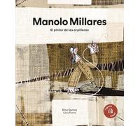 Manolo Millares: El Pintor De Las Arpilleras / the Painter of the Burlap