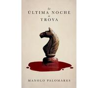 Manolo Palomares La última noche de Troya (Tascabile)