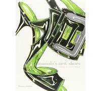 Manolo's New Shoes: With contributions by Suzy Menkes, Grace Coddington, Carlos García-Calvo, Milena Canonero and Amy Fine Collins