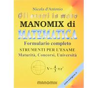 Manomix di matematica. Formulario completo. Strumenti per l'esame