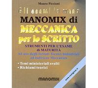 Manomix di meccanica per lo scritto. Esercizi svolti e tecniche risolutive. Per le scuole superiori