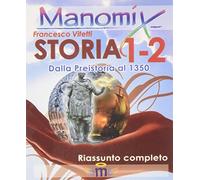 Manomix di storia per il biennio vol. 1-2. Riassunto completo