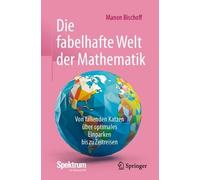 Manon Bischoff Die fabelhafte Welt der Mathematik (Tascabile)