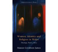 Manon Ceridwen James Women, Identity and Religion in Wales (Tascabile)