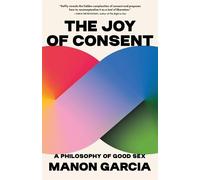 Manon Garcia The Joy of Consent (Tascabile)