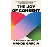 Manon Garcia The Joy of Consent (Tascabile)
