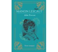 Manon Lescaut: de L'Abbé Prévost | Texte intégral avec biographie de l'auteur