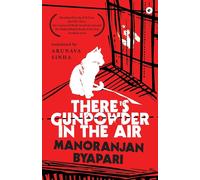 Manoranjan Byapari Arunava Sinha There's Gunpowder in the Air (Tascabile)