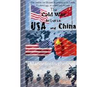 Manoranjan Ghoshal The Cold War Between USA and China (Tascabile)