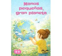 Manos pequeñas, gran planeta: Un día de pequeños gestos para cuidar la Tierra