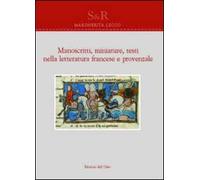 Manoscritti, miniature, testi nella letteratura francese e provenzale. Ediz. multilingue