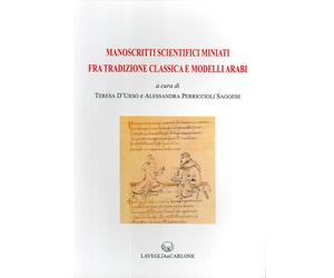 Manoscritti Scientifici Miniati fra Tradizione Classica e Modelli Arabi.