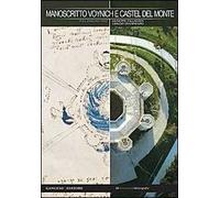 Manoscritto Voynich e Castel del Monte. Nuova chiave interpretativa del documento per inediti percorsi di ricerca. Ediz. italiana e inglese