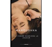 Manoushka: La femme derrière le joueur