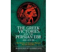 Manousos E Kamb The Greek Victories and the Persian Ebb 480-4 (Copertina rigida)