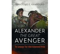 Manousos E Kambouris Alexander the Great Avenger (Copertina rigida)