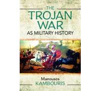 Manousos E Kambouris The Trojan War as Military History (Copertina rigida)