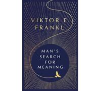 Man's Search For Meaning: The classic tribute to hope from the Holocaust