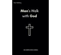 Man's Walk with God - Ein christliches Journal für Männer