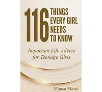 Mansa Mami 116 Things Every Girl Needs to Know (Tascabile)