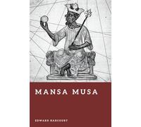 Mansa Musa: The Golden Emperor of Mali